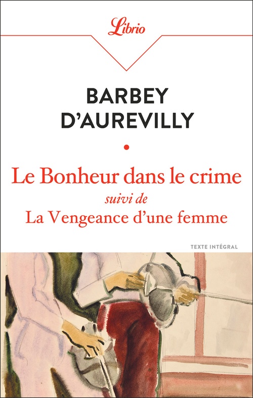 Couverture ebook de Le Bonheur dans le crime. Suivi de La vengeance d'une femme, de Jules Barbey d'Aurevilly