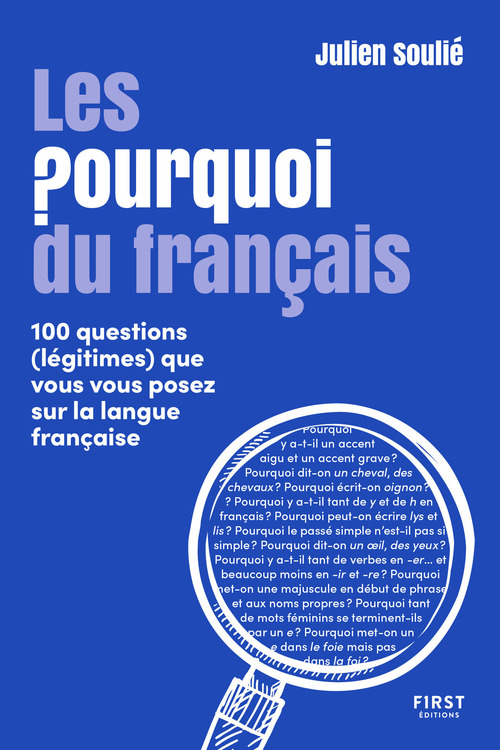 Couverture ebook de Les Pourquoi du français - 100 questions (légitimes que vous vous posez sur la langue française), de Julien Soulié