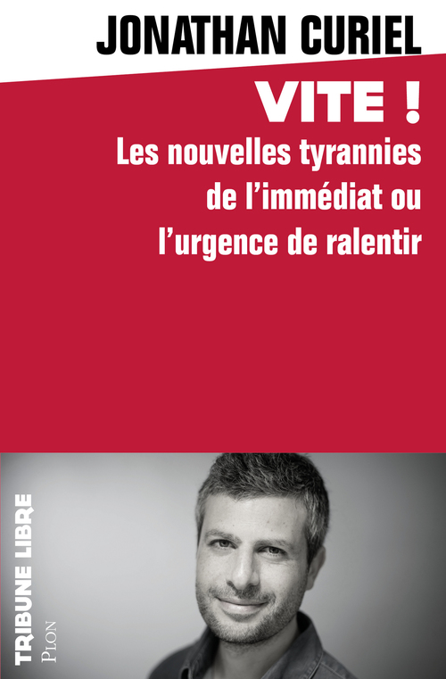 Couverture ebook de Vite ! - Les nouvelles tyrannies de l'immédiat ou l'urgence de ralentir, de Jonathan Curiel