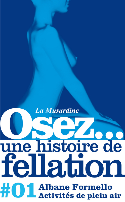 Couverture ebook de Osez une histoire de fellation : Activités de plein air, de Albane Formello