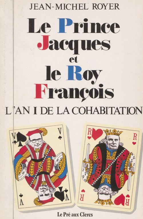 Couverture ebook de Le prince Jacques et le roy François : l'an I de la cohabitation, de Jean-Michel Royer