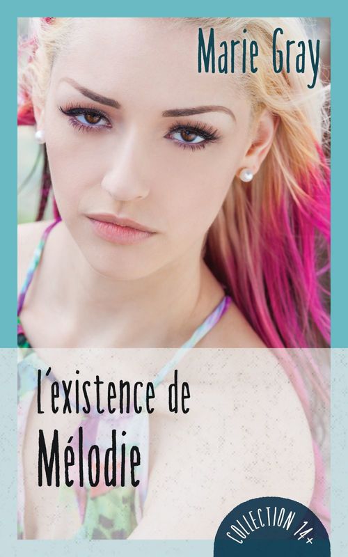 Couverture ebook de L'existence de Mélodie, de Marie Gray