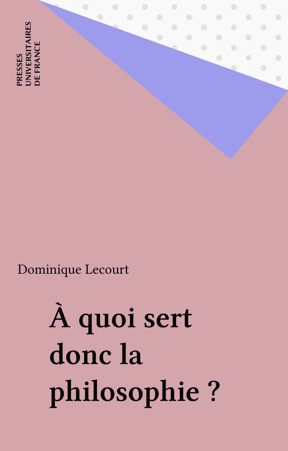 ebook cover of À quoi sert donc la philosophie ?, by Dominique Lecourt