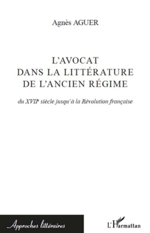 ebook cover of L'avocat dans la littérature de l'Ancien Régime, by Agnès Aguer