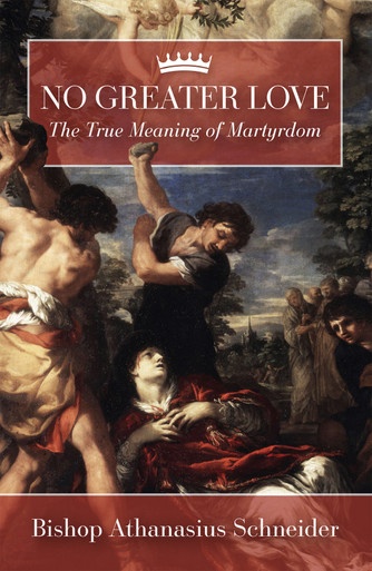 ebook cover of No Greater Love: The True Meaning of Martyrdom, by Athanasius Schneider
