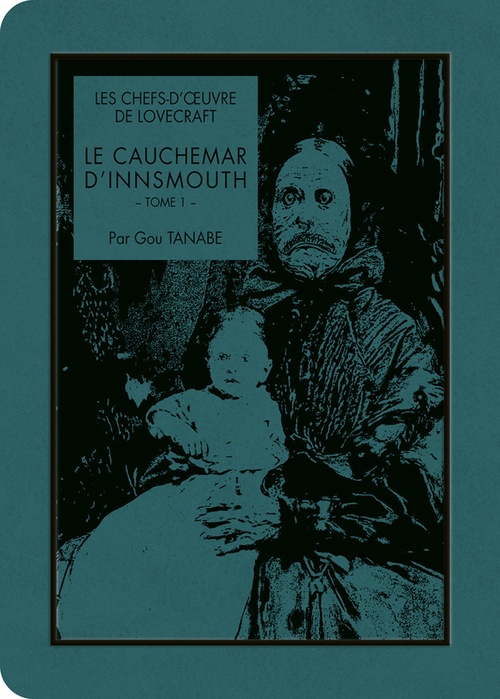 ebook cover of Les Chefs d'oeuvre de Lovecraft - Le Cauchemar d'Innsmouth T01, by Howard Phillips Lovecraft, Gou Tanabe