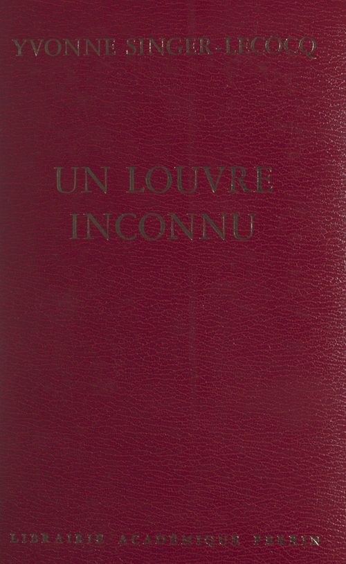 Couverture ebook de Un Louvre inconnu, de Yvonne Singer-Lecocq