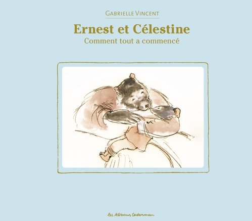Couverture ebook de Ernest et Célestine - Comment tout à commencé, de Gabrielle Vincent