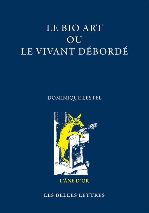 Couverture ebook de Le Bio Art ou le vivant débordé, de Dominique Lestel