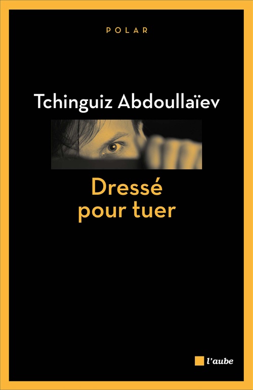 ebook cover of Dressé pour tuer, by Abdoullaiev Tchinguiz