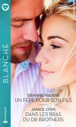 ebook cover of Un père pour son fils - Dans les bras du Dr Brothers, by Deanne Anders, Janice Lynn