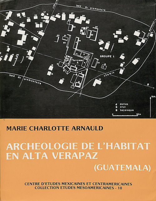ebook cover of Archéologie de l´habitat en alta Verapaz, Guatemala, by Marie-Charlotte Arnauld