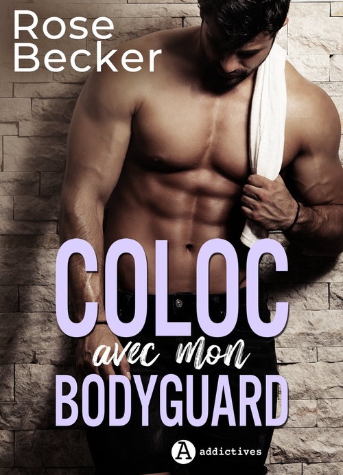 Couverture ebook de Coloc avec mon bodyguard, de Rose M. Becker