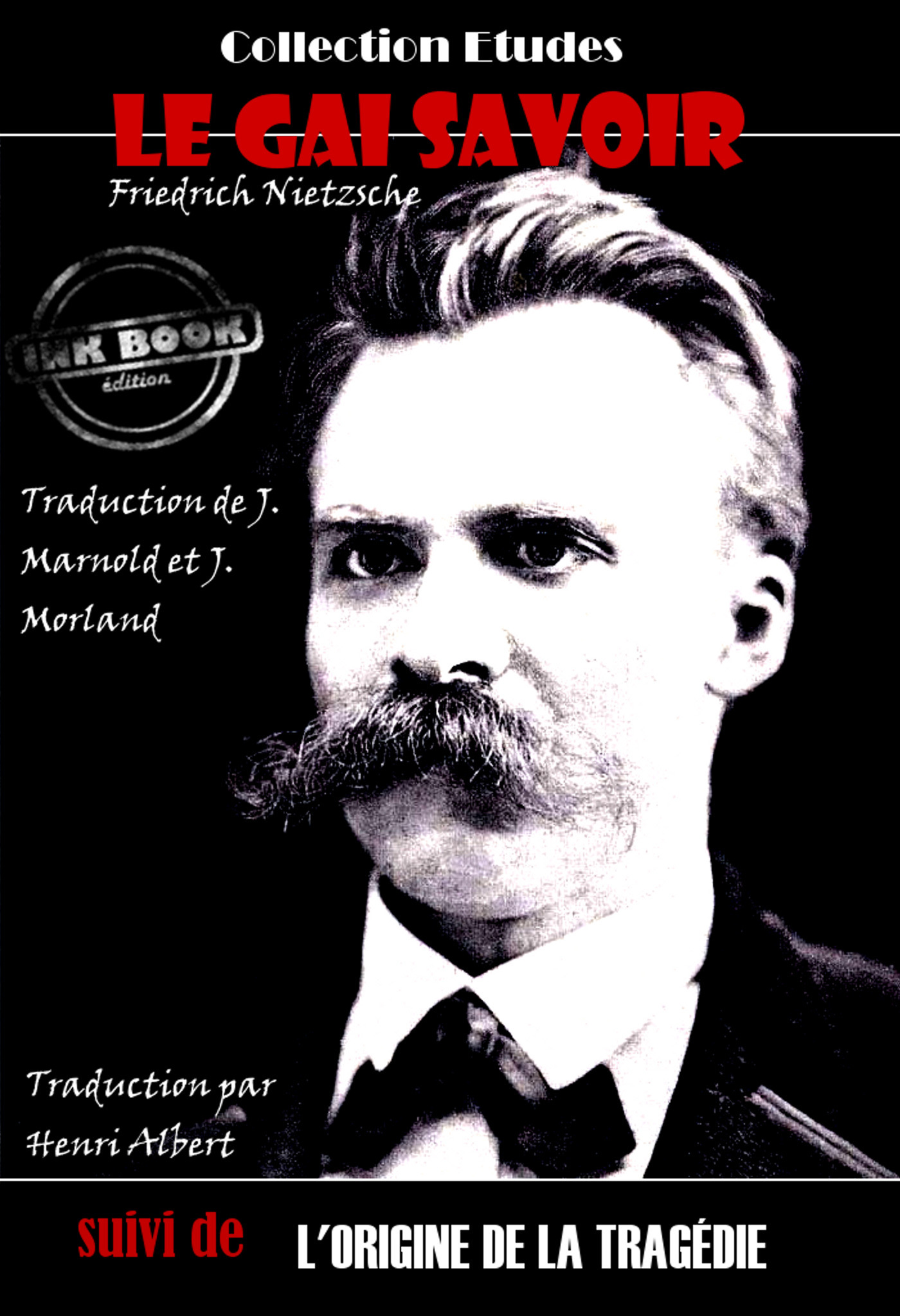 ebook cover of Le gai savoir (suivi de L'origine de la tragédie) [édition intégrale revue et mise à jour], by Friedrich Nietzsche