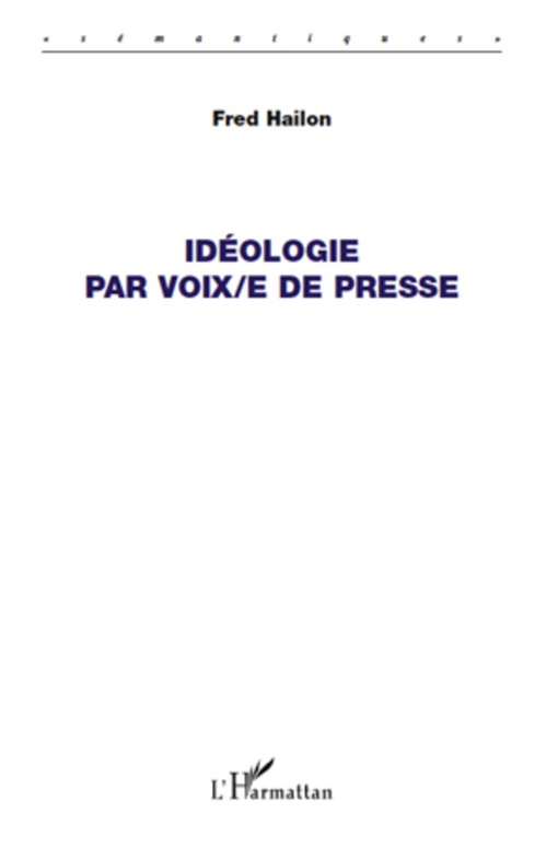 Couverture ebook de Idéologie par voix/e de presse, de Fred Hailon