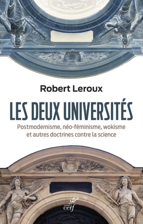 ebook cover of LES DEUX UNIVERSITES - POSTMODERNISME, NEO-FEMINISME, WOKISME ET AUTRES DOCTRINES CONTRE LA SCIENCE, by Robert Leroux