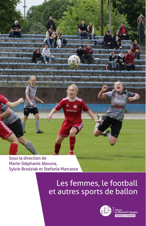 ebook cover of Les femmes, le football et autres sports de ballon, by Collectif, Sylvie Brodziak, Stefania Marcassa, Marie-Stéphanie Abouna