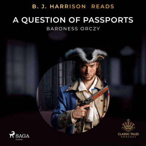 Couverture audiobook de B. J. Harrison Reads A Question of Passports, de Baroness Orczy