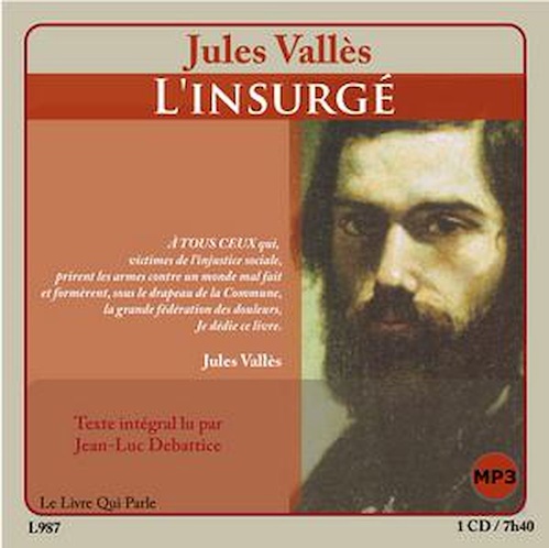 audiobook cover of L'insurgé, by Jean-Luc Debattice, Jules Valles