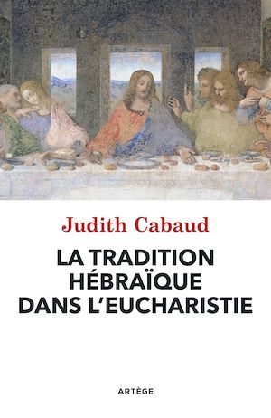 Couverture ebook de La tradition hébraïque dans l'Eucharistie, de Judith Cabaud