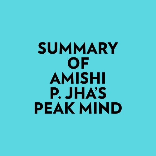 audiobook cover of Summary of Amishi P. Jha's Peak Mind, by Everest Media