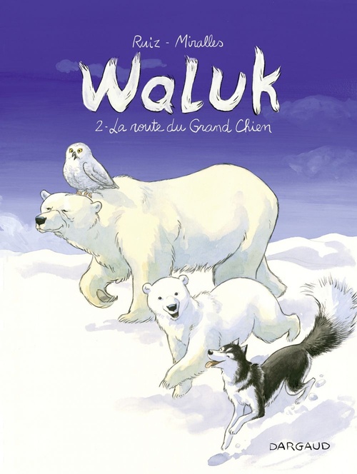 Couverture ebook de Waluk - Tome 2 - La Route du Grand Chien, de Emilio Ruiz, Ana Mirallès