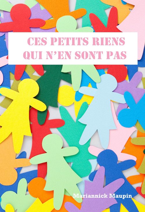 ebook cover of Ces petits riens  qui n'en sont pas, by Mariannick Maupin