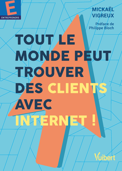 ebook cover of Tout le monde peut trouver des clients avec Internet !, by Mickael Vigreux
