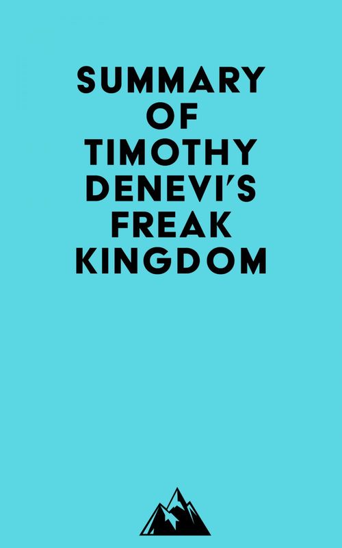 Couverture ebook de Summary of Timothy Denevi's Freak Kingdom, de   Everest Media