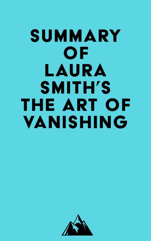 Couverture ebook de Summary of Laura Smith's The Art of Vanishing, de Everest Media
