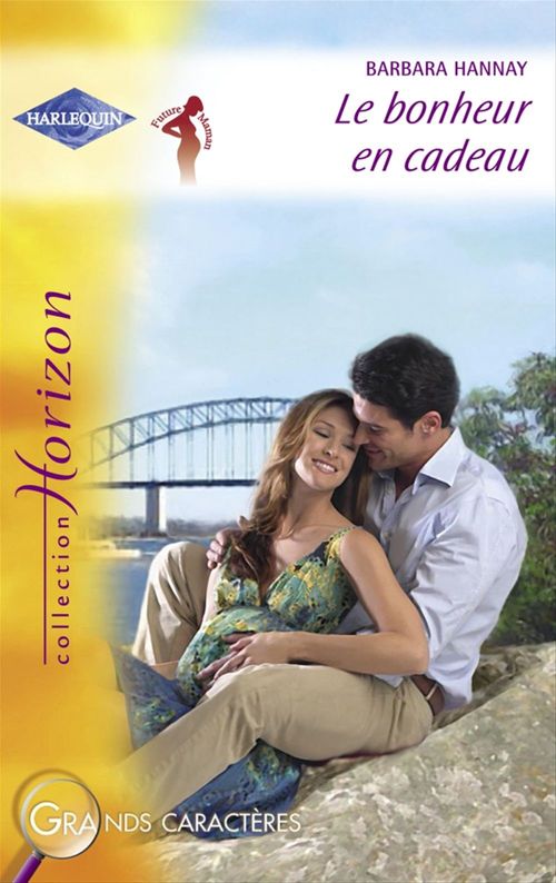 ebook cover of Le bonheur en cadeau (Harlequin Horizon), by Barbara Hannay