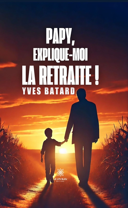 ebook cover of Papy, explique-moi la retraite !, by Yves Batard