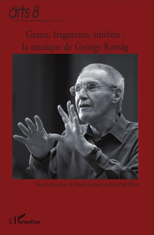 Couverture ebook de Gestes, fragments, timbres : la musique de György Kurtag, de Marta Grabocz, Jean-Paul Olive
