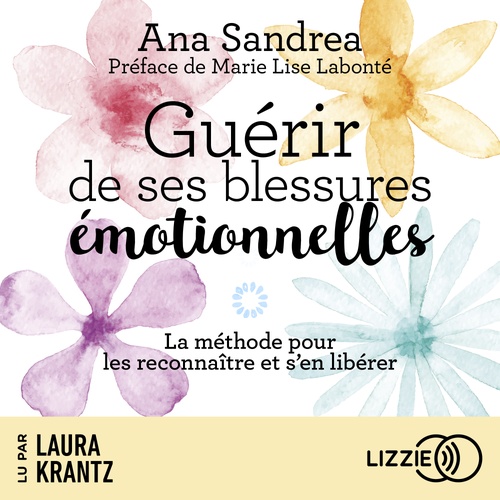 audiobook cover of Guérir de ses blessures émotionnelles, by Ana Sandrea