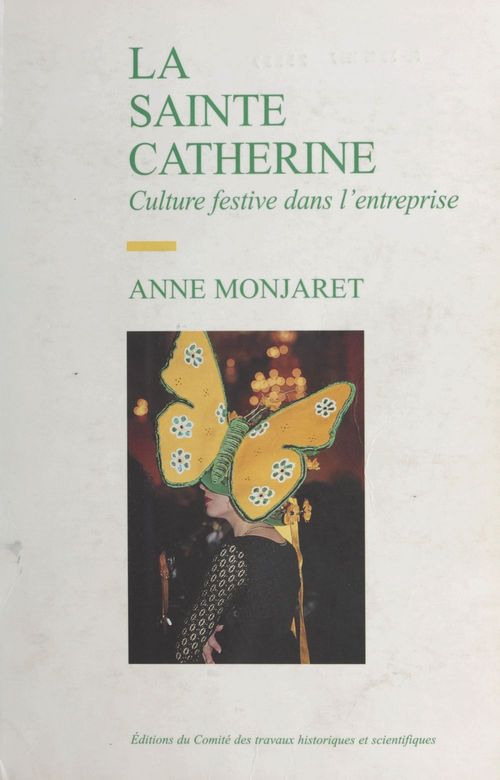 Couverture ebook de La Sainte-Catherine, culture festive dans l'entreprise, de Anne Montjaret