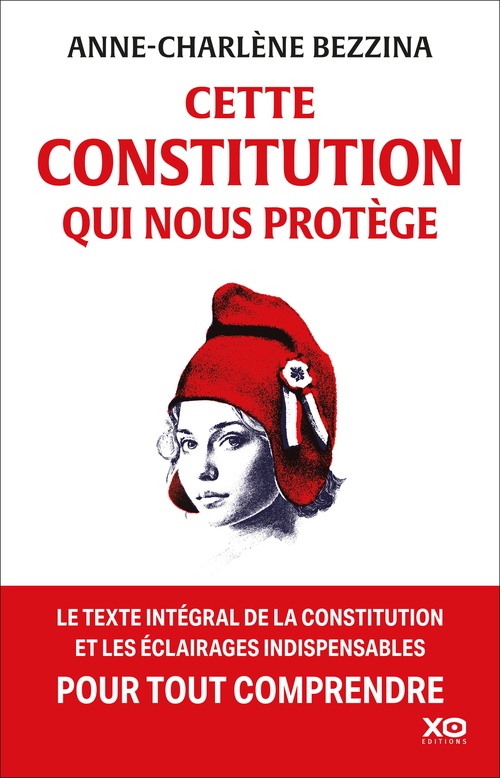 ebook cover of Cette Constitution qui nous protège - Le texte intégral de la Constitution et les éclairages indispensables pour tout comprendre, by Anne-Charlène Bezzina