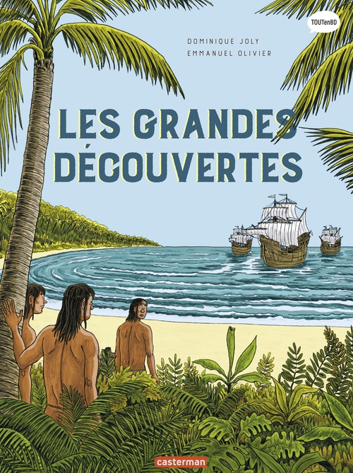 Couverture ebook de L'Histoire du monde en BD. Les Grandes Découvertes, de Dominique Joly, Emmanuel Olivier