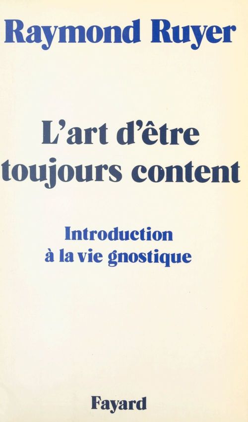 Couverture ebook de L'art d'être toujours content, de Raymond Ruyer