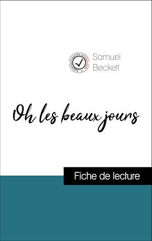 Couverture ebook de Analyse de l'oeuvre : Oh les beaux jours (résumé et fiche de lecture plébiscités par les enseignants sur fichedelecture.fr), de Samuel Beckett