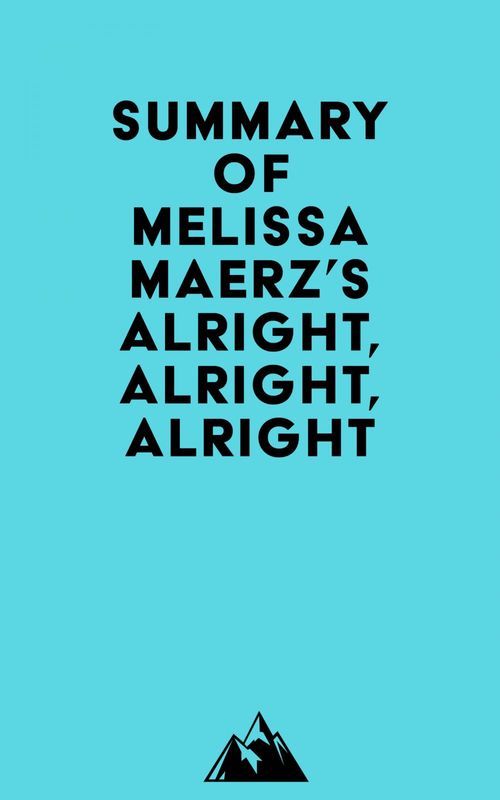 ebook cover of Summary of Melissa Maerz's Alright, Alright, Alright, by Everest Media