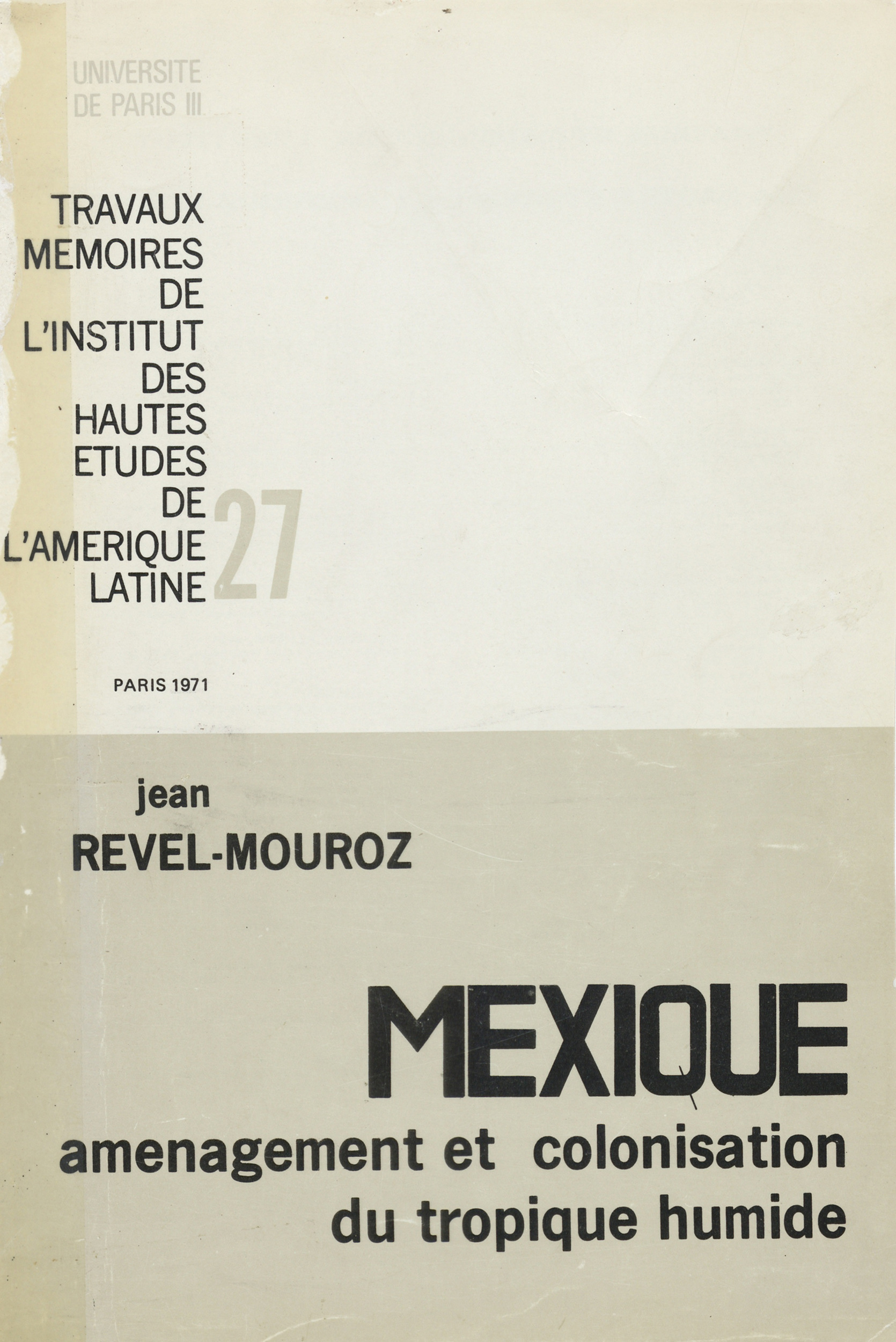 Couverture ebook de Mexique : Aménagement et colonisation du tropique humide, de Jean Revel-Mouroz