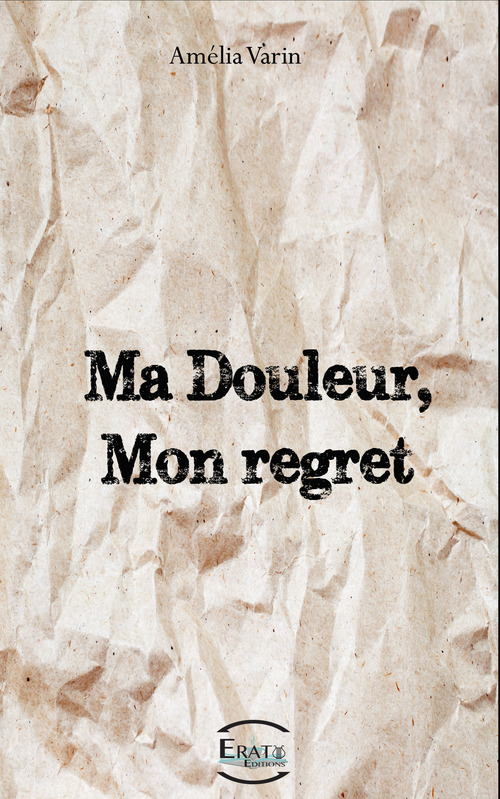 Couverture ebook de Ma douleur, Mon regret., de Amelia Varin