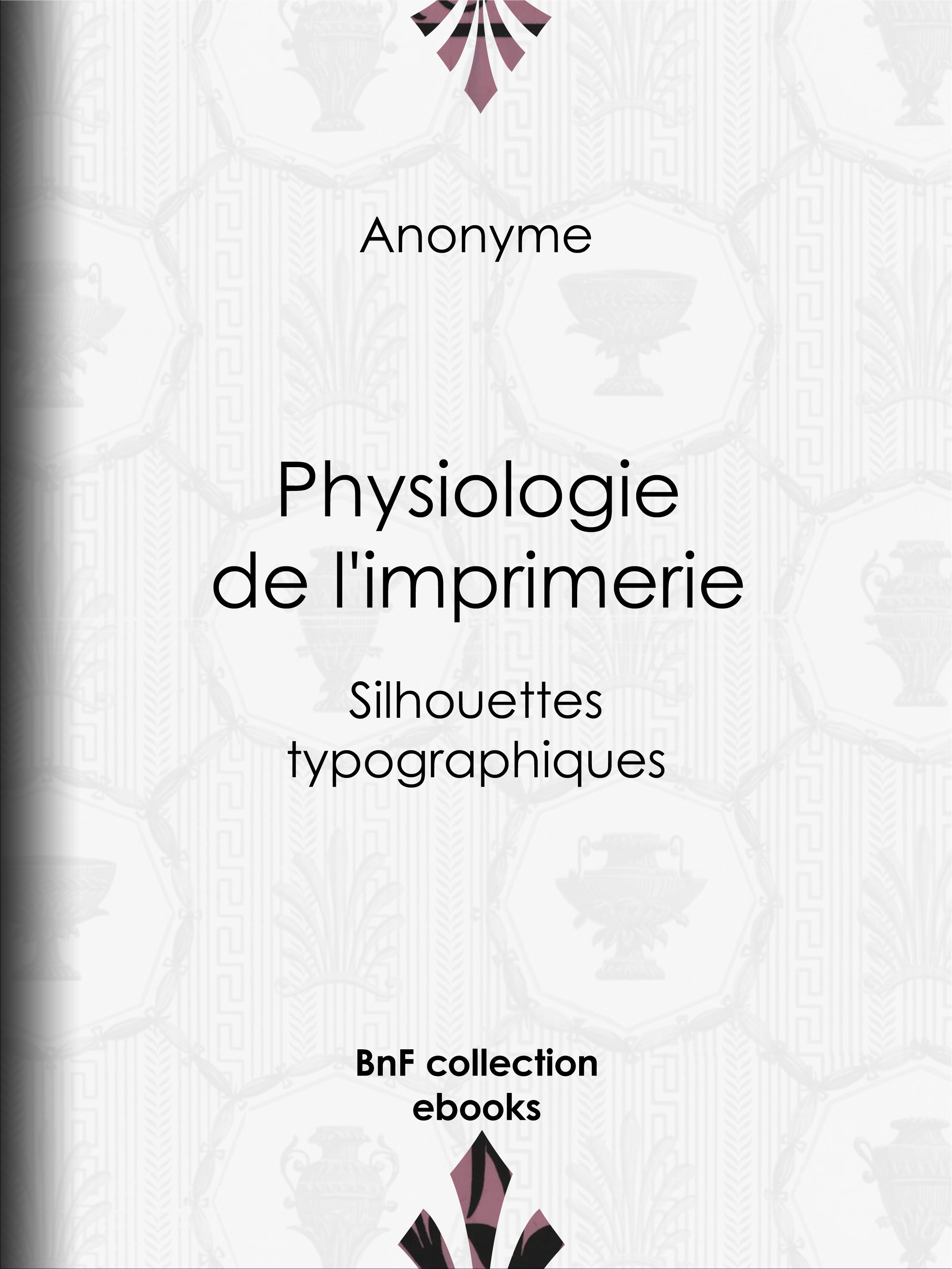 Couverture ebook de Physiologie de l'imprimerie, de Anonyme