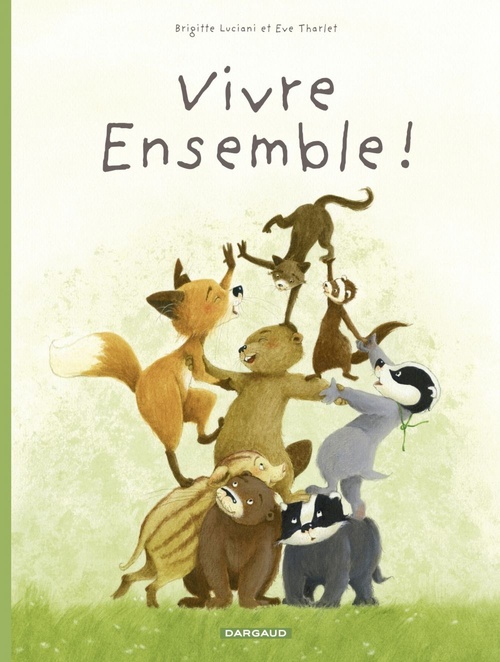 ebook cover of La Famille Blaireau-Renard  - tome 3 - La Famille Blaireau Renard présente... Vivre ensemble !, by Brigitte Luciani, Eve Tharlet