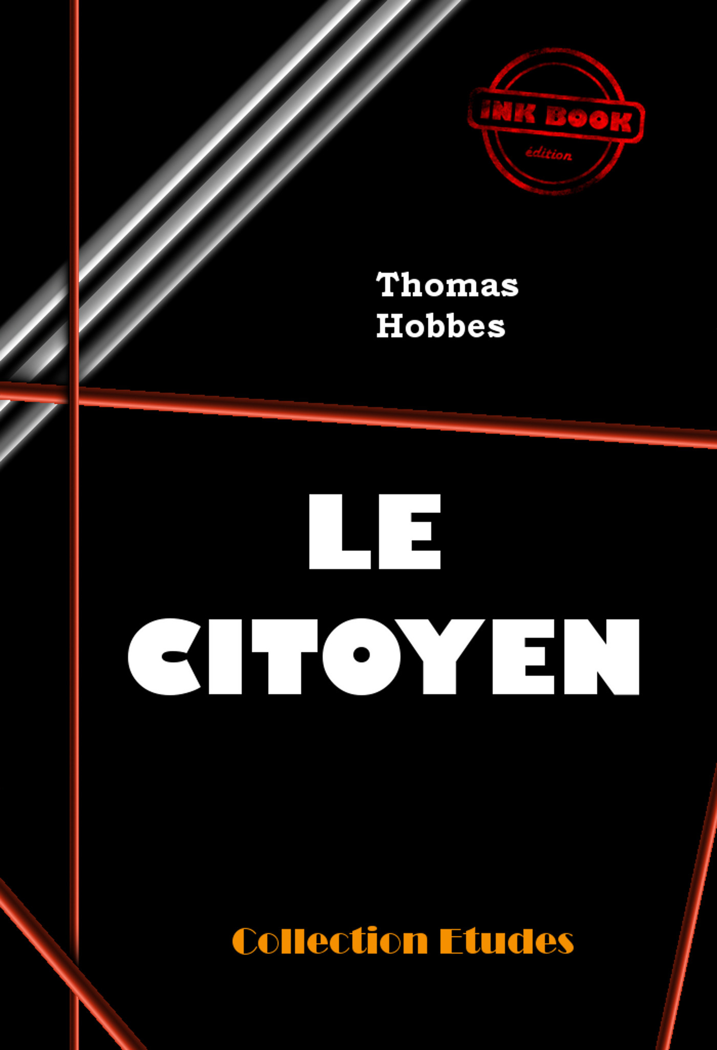 ebook cover of Le Citoyen, ou les fondements de la politique [édition intégrale revue et mise à jour], by Thomas Hobbes