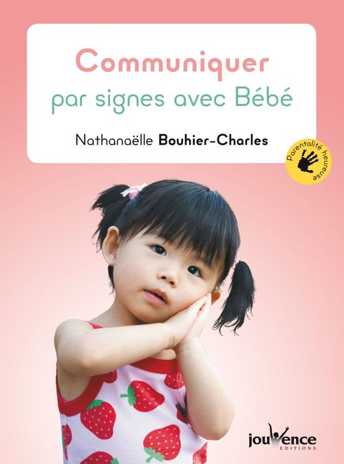 Couverture ebook de Communiquer par signes avec Bébé, de Nathanaëlle Bouhier-charles