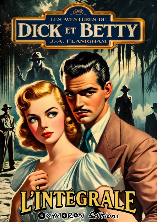 Couverture ebook de Les aventures de Dick et Betty - L'Intégrale, de J. A. Flanigham