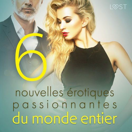Couverture audiobook de 6 nouvelles érotiques passionnantes du monde entier, de Alicia Luz, Camille Bech, Chrystelle Leroy, Katja Slonawski