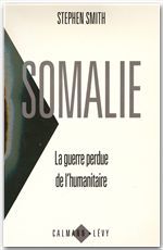 Couverture ebook de Somalie La guerre perdue de l'humanitaire, de Stephen Smith