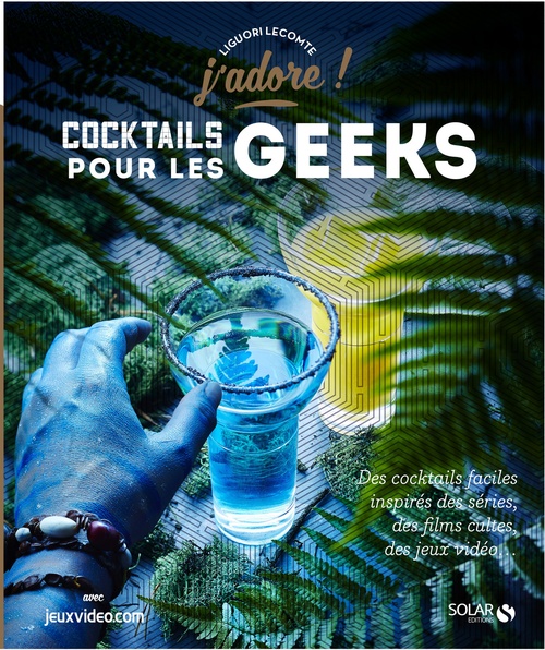 ebook cover of Cocktails pour les geeks - J'adore, by Liguori Lecomte, Pierre Chivoret